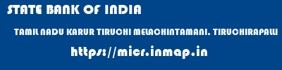STATE BANK OF INDIA  TAMIL NADU KARUR TIRUCHI MELACHINTAMANI, TIRUCHIRAPALLI  micr code